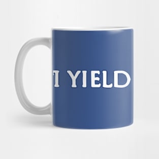 I yield to none Mug